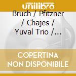 Bruch / Pfitzner / Chajes / Yuval Trio / Heled - Trios cd