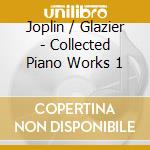 Joplin / Glazier - Collected Piano Works 1 cd