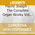 Payne Joseph - The Complete Organ Works Vol 7 cd musicale di Payne Joseph
