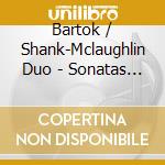 Bartok / Shank-Mclaughlin Duo - Sonatas For Violin & Piano: Andante,First Rhapsody cd musicale di Bartok / Shank