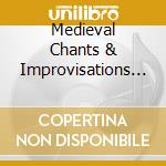 Medieval Chants & Improvisations / Various - Medieval Chants & Improvisations / Various cd