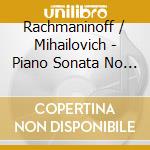 Rachmaninoff / Mihailovich - Piano Sonata No 2 Op 36 / Moments Musicaux Op 16 cd