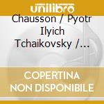 Chausson / Pyotr Ilyich Tchaikovsky / Yuval - Piano Trio G Minor Op 3 / Piano Trio A Minor Op 50 cd musicale di Chausson / Tchaikovsky / Yuval