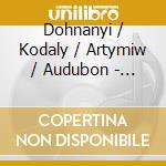 Dohnanyi / Kodaly / Artymiw / Audubon - Piano Quintets 1 & 2 / Serenade Op 12 cd