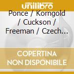Ponce / Korngold / Cuckson / Freeman / Czech Nso - Concertos For Violin & Orchestra cd musicale di Ponce / Korngold / Cuckson / Freeman / Czech Nso