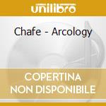 Chafe - Arcology cd