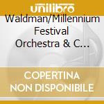 Waldman/Millennium Festival Orchestra & C - A Millennium Of Music cd musicale di Waldman/Millenium Festival Orchestra & C