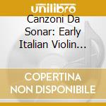 Canzoni Da Sonar: Early Italian Violin Music / Var - Canzoni Da Sonar: Early Italian Violin Music / Var cd