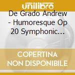 De Grado Andrew - Humoresque Op 20 Symphonic Etudes Op 13
