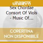 Sex Chordae Consort Of Viols - Music Of The Renaissance cd musicale di Sex Chordae Consort Of Viols