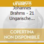 Johannes Brahms - 21 Ungarische Taenze Fuer cd