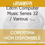 Cdcm Computer Music Series 32 / Various - Cdcm Computer Music Series 32 / Various cd