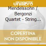 Mendelssohn / Bergonzi Quartet - String Quartets cd musicale di Mendelssohn / Bergonzi Quartet