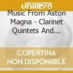 Music From Aston Magna - Clarinet Quintets And Flute Quartets cd