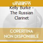Kelly Burke - The Russian Clarinet cd
