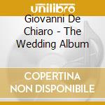 Giovanni De Chiaro - The Wedding Album cd musicale di Giovanni De Chiaro