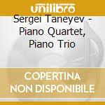 Sergei Taneyev - Piano Quartet, Piano Trio cd musicale di Mendelssohn Piano Trio/Stepniak