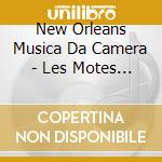 New Orleans Musica Da Camera - Les Motes Darras cd musicale di New Orleans Musica Da Camera