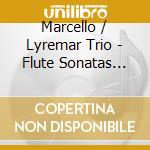 Marcello / Lyremar Trio - Flute Sonatas Opus 2 cd