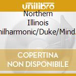 Northern Illinois Philharmonic/Duke/Mind - Three Concertos cd musicale di Northern Illinois Philharmonic/Duke/Mind
