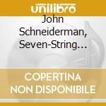 John Schneiderman, Seven-String Guitar - Napoleon Coste (1805-1883) Souvenirs, Op.17-23, Recreation Du Guitariste, Op.51 cd