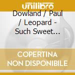 Dowland / Paul / Leopard - Such Sweet Sorrow: Lute Pieces cd