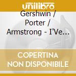 Gershwin / Porter / Armstrong - I'Ve Got Rhypm / S'Wonderful cd