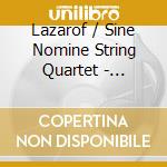 Lazarof / Sine Nomine String Quartet - Chamber Music cd