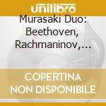 Murasaki Duo: Beethoven, Rachmaninov, Chopin - Cello Sonatas, Polonaise cd