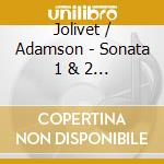 Jolivet / Adamson - Sonata 1 & 2 / Cinq Danses Rituelles cd