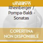 Rheinberger / Pompa-Baldi - Sonatas cd