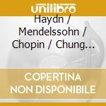 Haydn / Mendelssohn / Chopin / Chung - Sonata 43 / Songs Without Words / Mazurka cd