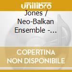 Jones / Neo-Balkan Ensemble - Electric Paidushko: 5/8 Time cd