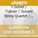 J Dubiel / Fulmer / Sonare String Quartet / Smith - Music Of Joseph Dubiel cd
