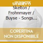 Skelton / Frohnmayer / Buyse - Songs 1: Anderson & Chaucer Songs cd