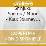 Shinjuku Santos / Moon - Kuu: Journey To The Jar cd