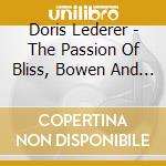 Doris Lederer - The Passion Of Bliss, Bowen And Bridge cd musicale