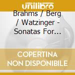 Brahms / Berg / Watzinger - Sonatas For Violin & Piano cd