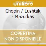 Chopin / Lushtak - Mazurkas cd
