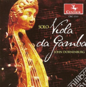 John Dornenburg - Solo Viola Da Gamba cd musicale di John Dornenburg