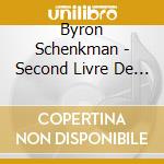Byron Schenkman - Second Livre De Pieces De Clavecin cd musicale