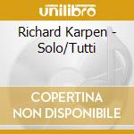 Richard Karpen - Solo/Tutti cd musicale di Karpen/Knox/Zwaanenburg/Dempste/Smith