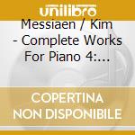 Messiaen / Kim - Complete Works For Piano 4: Early Works cd