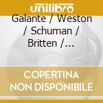 Galante / Weston / Schuman / Britten / Copland - This Is Thy Hour O Soul cd