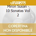 Miron Susan - 10 Sonatas Vol 2 cd musicale di Miron Susan
