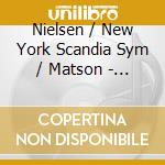 Nielsen / New York Scandia Sym / Matson - Orchestral Works cd