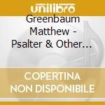 Greenbaum Matthew - Psalter & Other Works cd