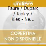 Faure / Duparc / Ripley / Kies - Ne Point Passer: Melodies cd