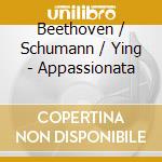 Beethoven / Schumann / Ying - Appassionata cd