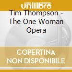 Tim Thompson - The One Woman Opera cd